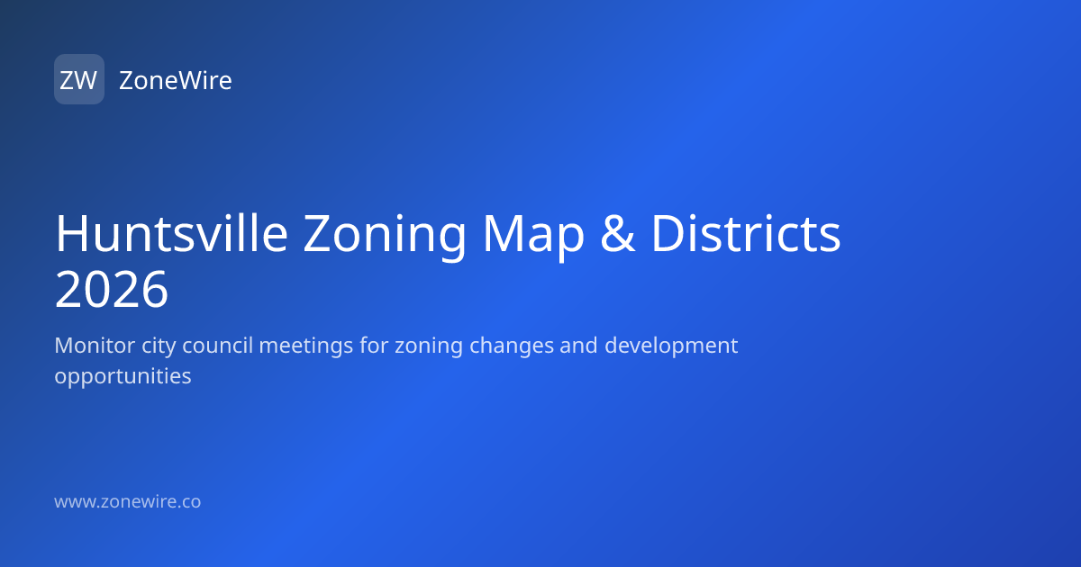 Huntsville Zoning Map & Districts 2026 | ZoneWire